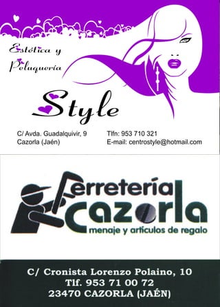 C/ Avda. Guadalquivir, 9 
Cazorla (Jaén) 
Tlfn: 953 710 321  
E-mail: centrostyle@hotmail.com 
 