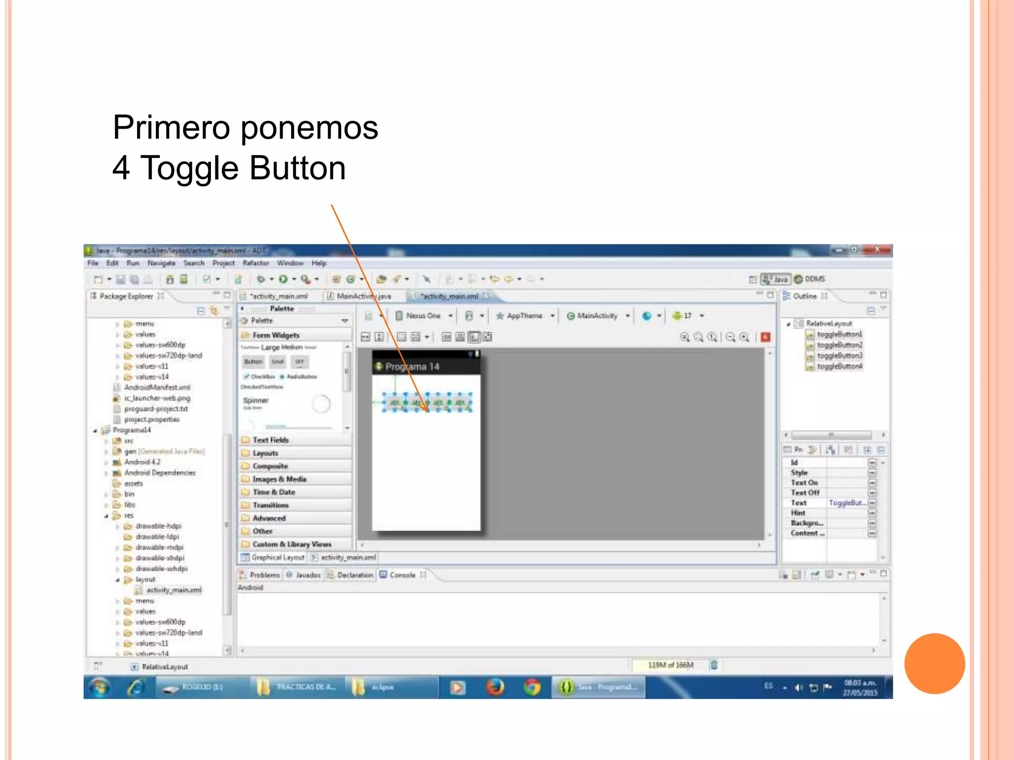 Primero ponemos
4 Toggle Button