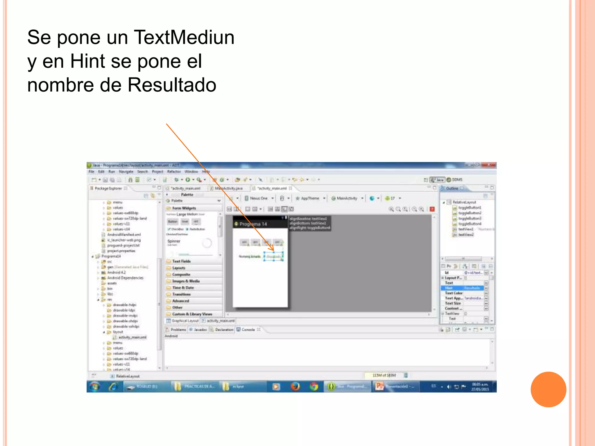 Se pone un TextMediun
y en Hint se pone el
nombre de Resultado