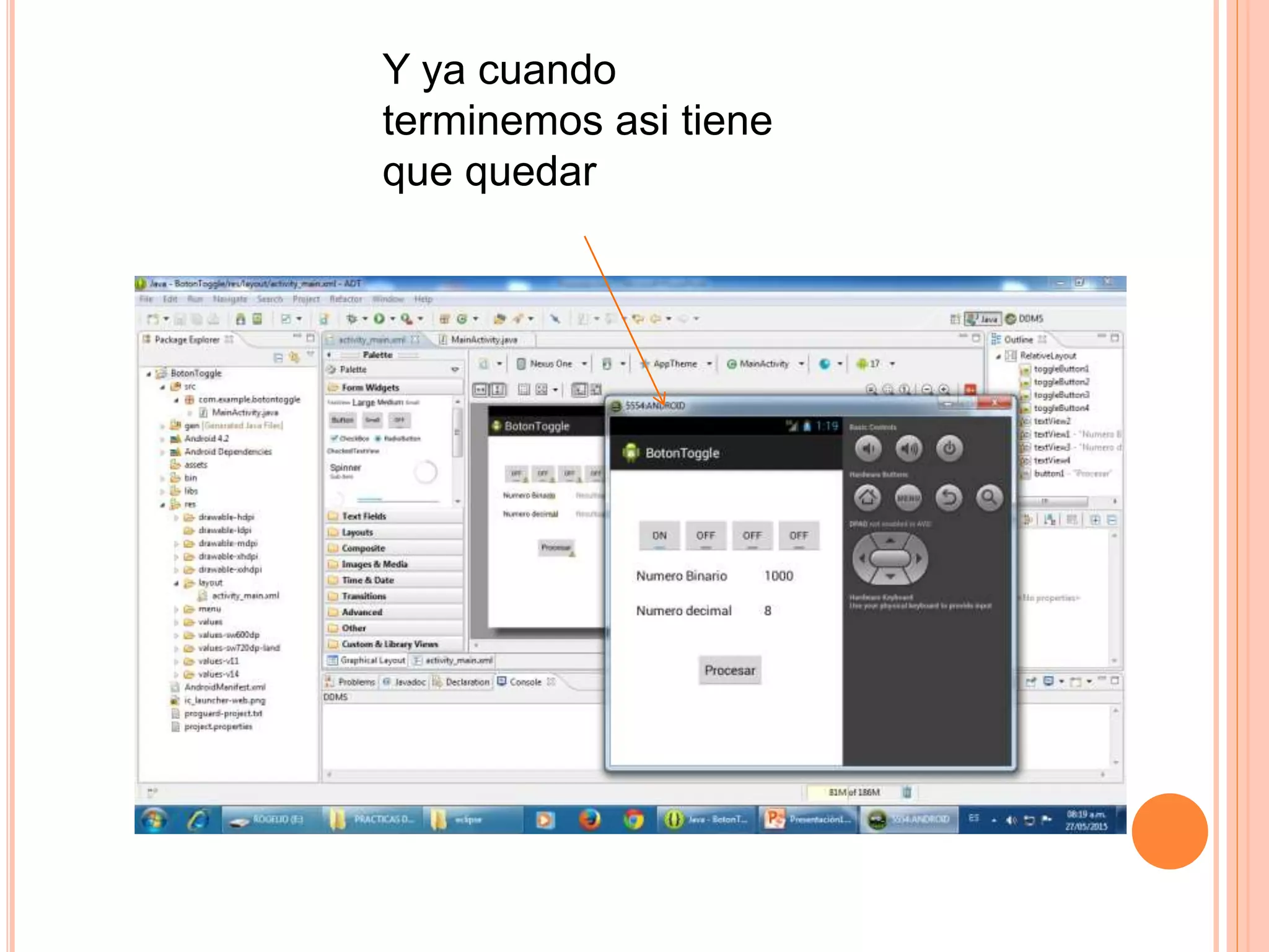 Y ya cuando
terminemos asi tiene
que quedar