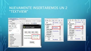 NUEVAMENTE INSERTAREMOS UN 2
“TEXTVIEW”