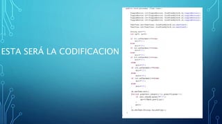 ESTA SERÁ LA CODIFICACION