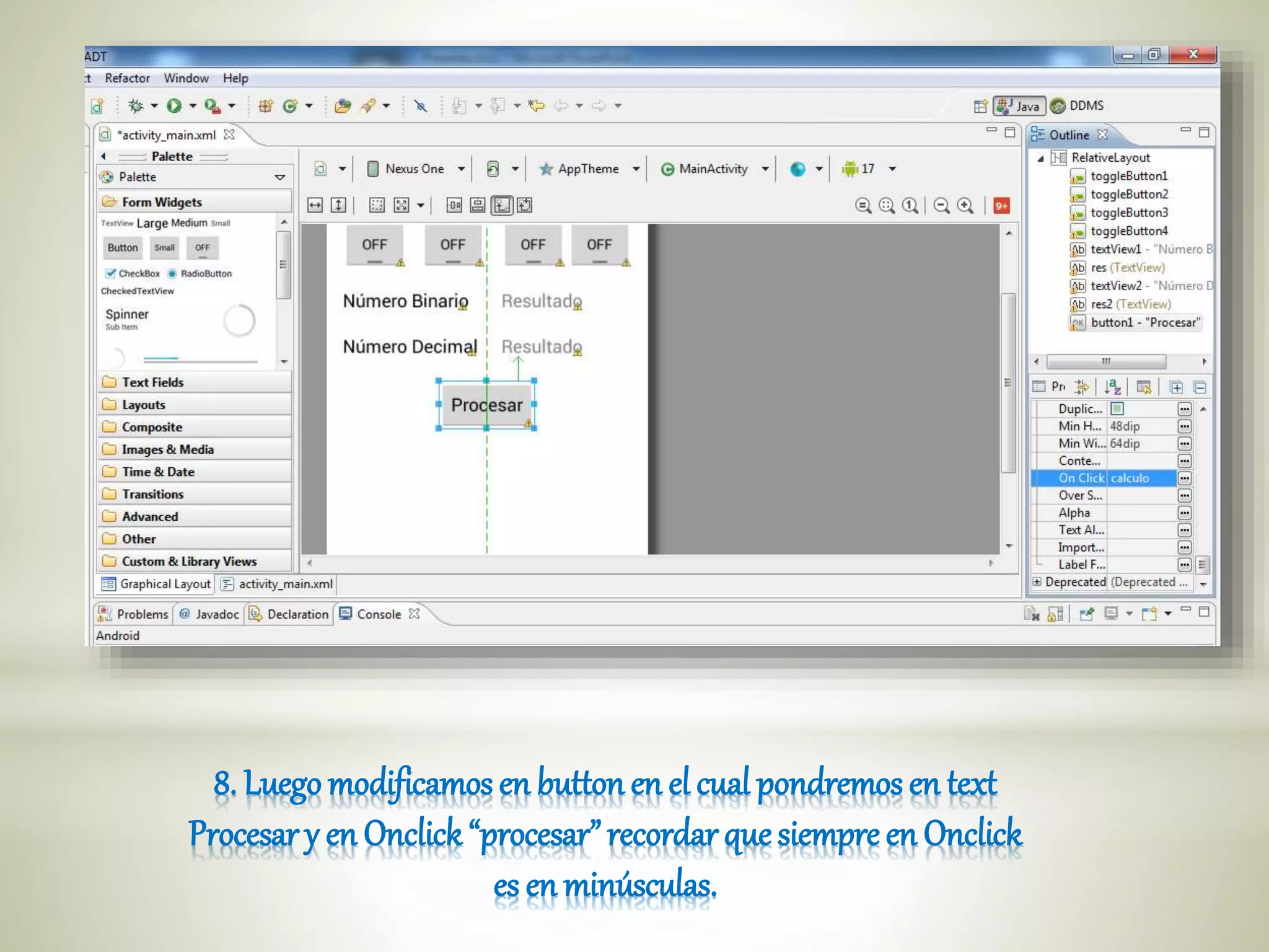 8. Luego modificamos en button en el cual pondremos en text
Procesar y en Onclick “procesar”recordarque siempre en Onclick
es en minúsculas.
