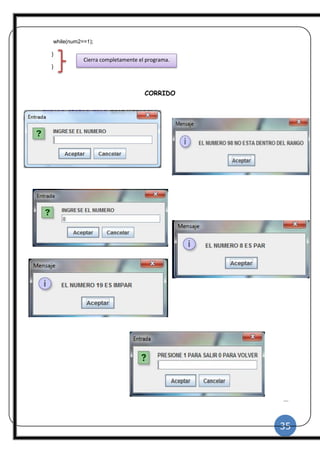 35
|
while(num2==1);
}
}
CORRIDO
Cierra completamente el programa.
 