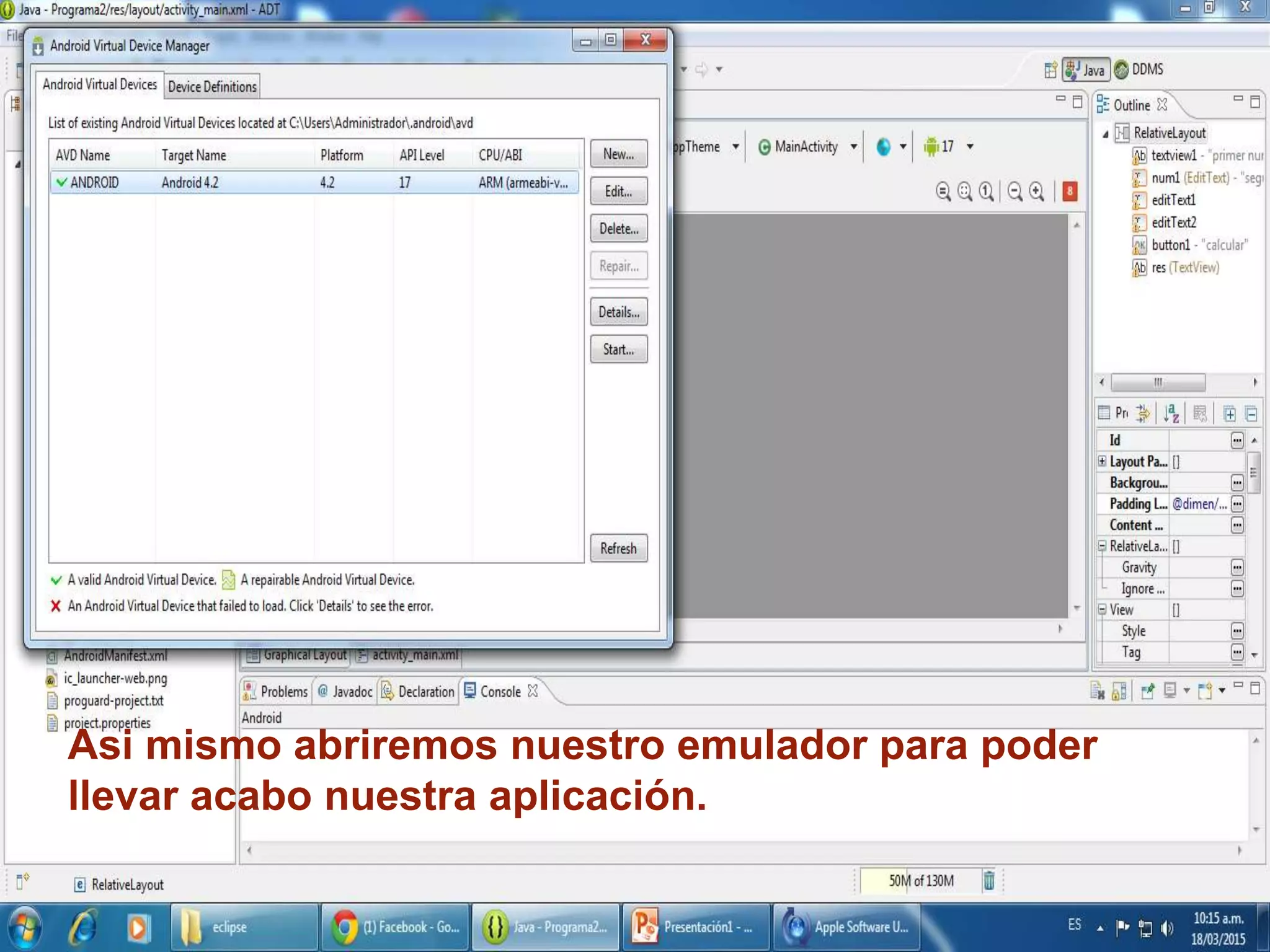 Asi mismo abriremos nuestro emulador para poder
llevar acabo nuestra aplicación.
 