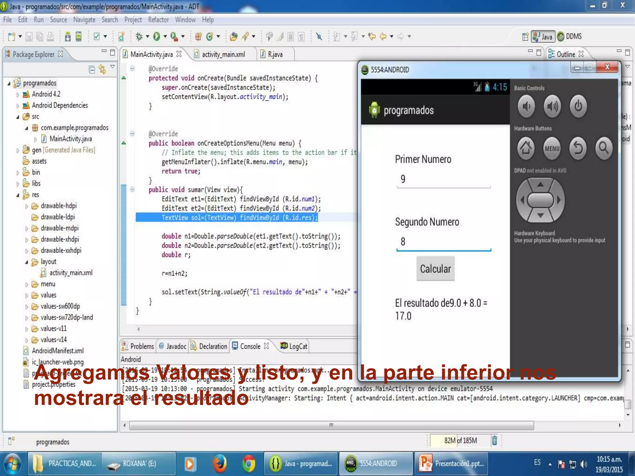 Agregamos Valores y listo; y en la parte inferior nos
mostrara el resultado
 