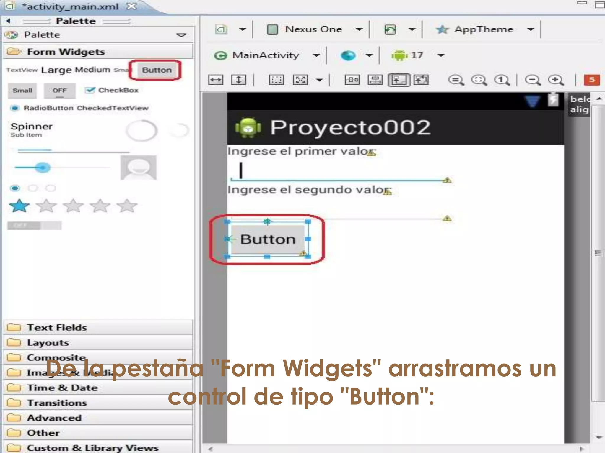 De la pestaña "Form Widgets" arrastramos un
control de tipo "Button":
 