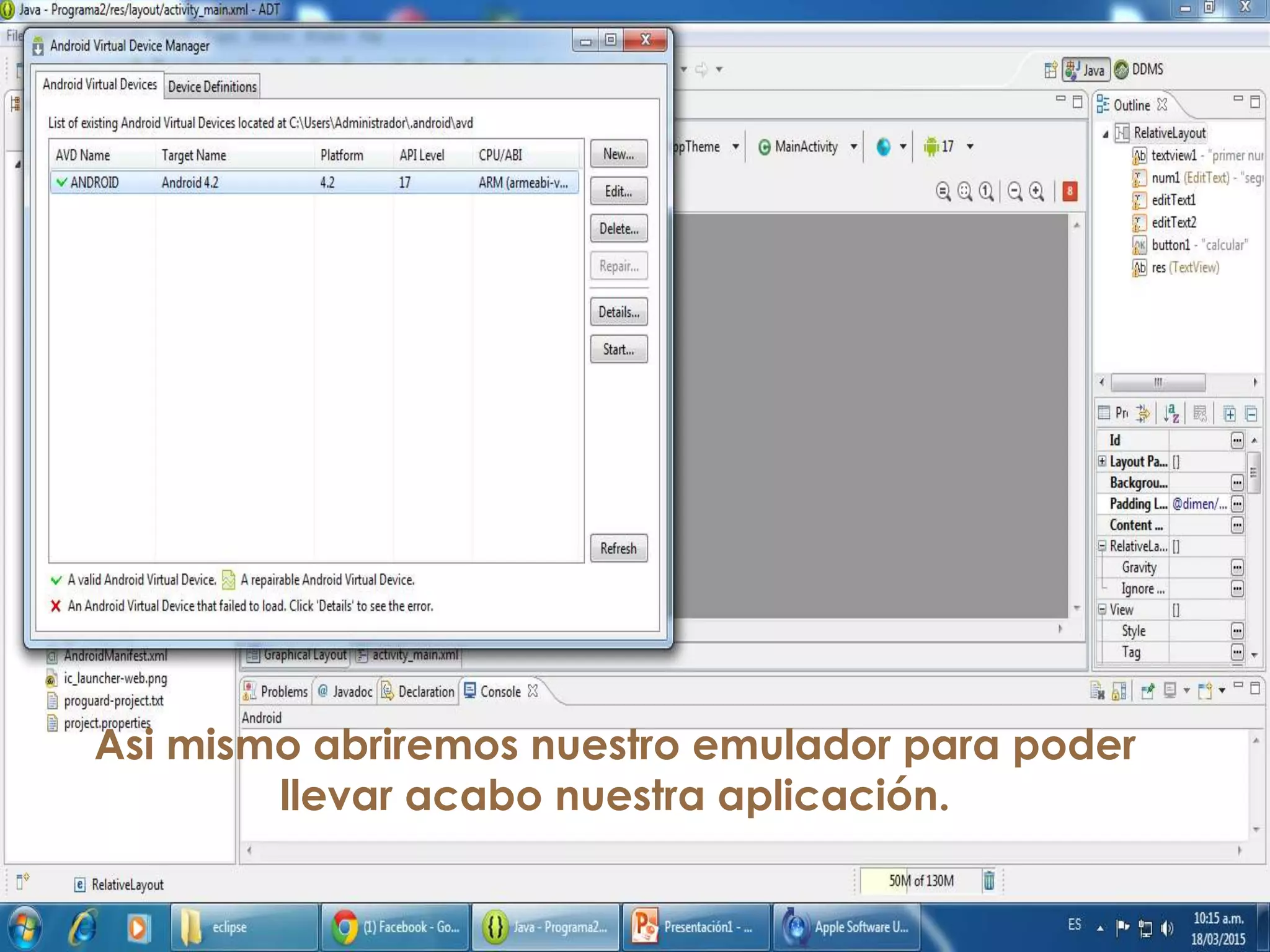 Asi mismo abriremos nuestro emulador para poder
llevar acabo nuestra aplicación.
 