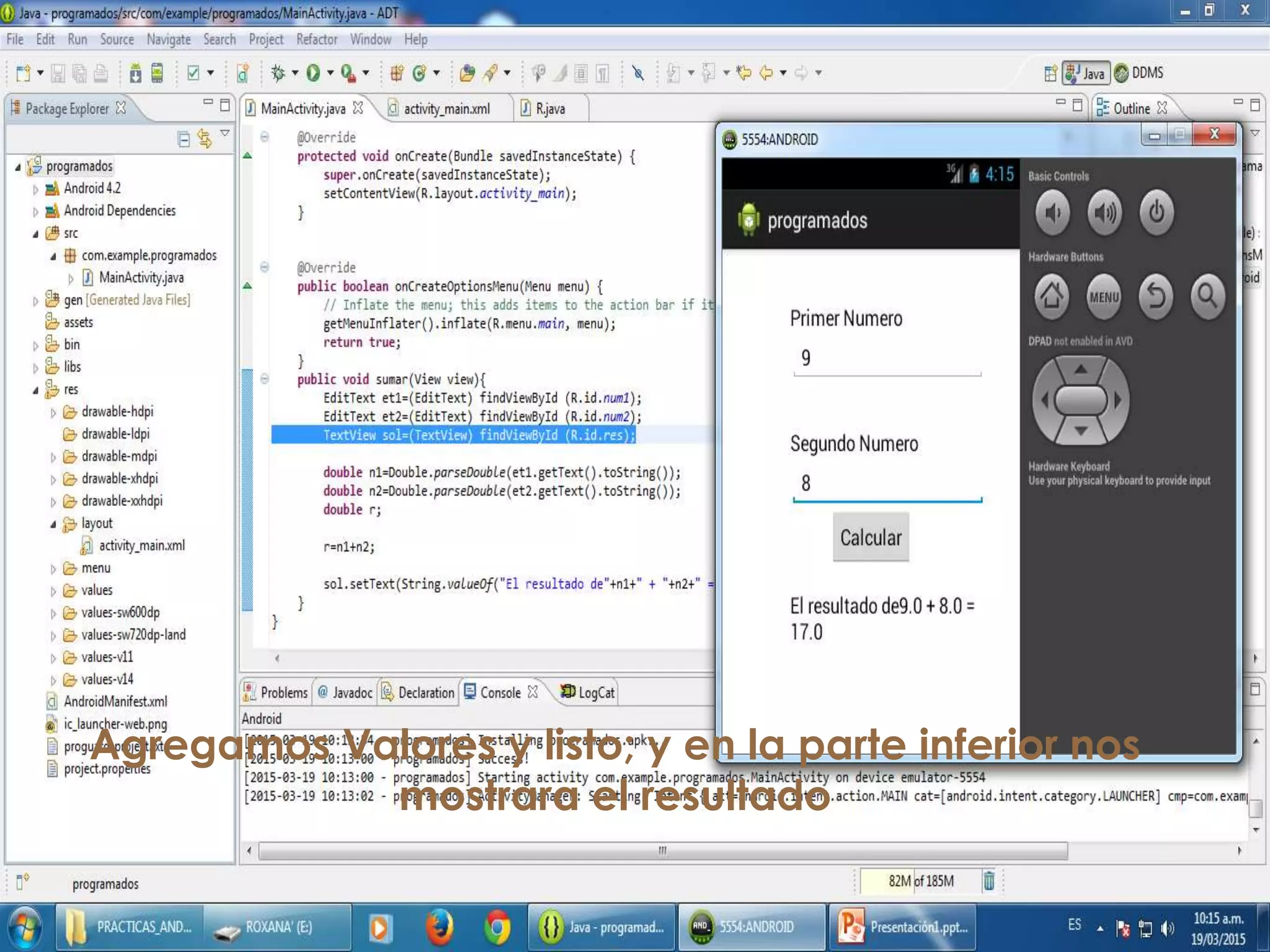 Agregamos Valores y listo; y en la parte inferior nos
mostrara el resultado
 