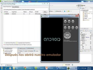 Después nos abrirá nuestro emulador
 