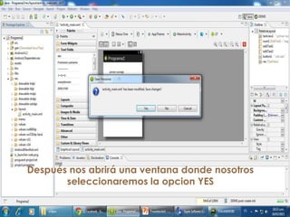Después nos abrirá una ventana donde nosotros
seleccionaremos la opcion YES
 