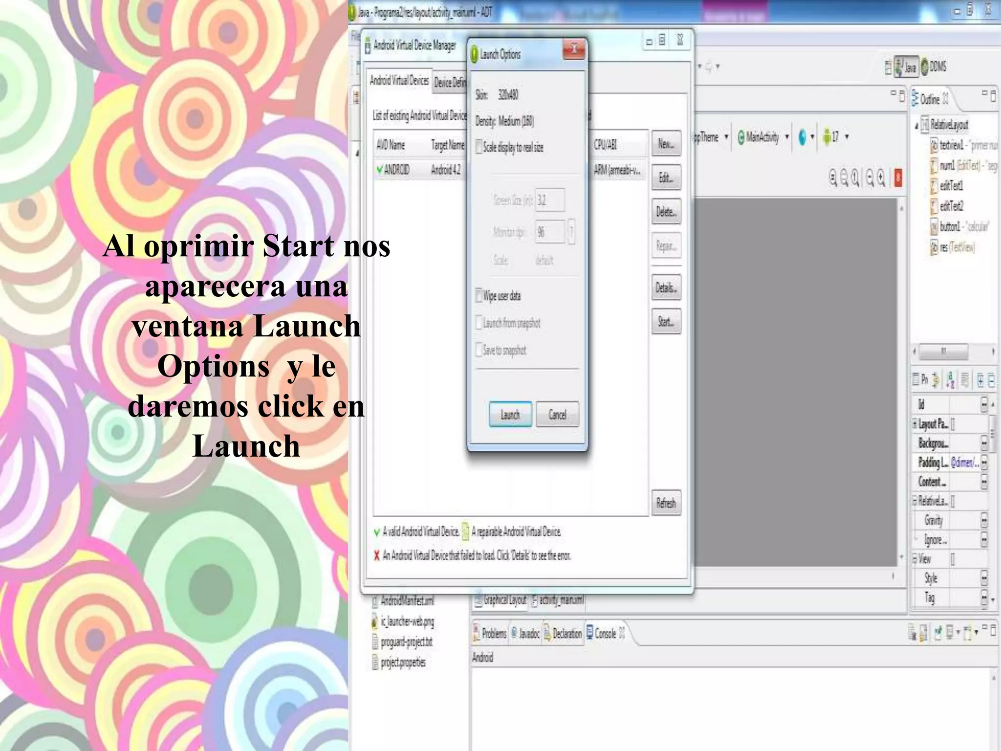 Al oprimir Start nos
aparecera una
ventana Launch
Options y le
daremos click en
Launch
 