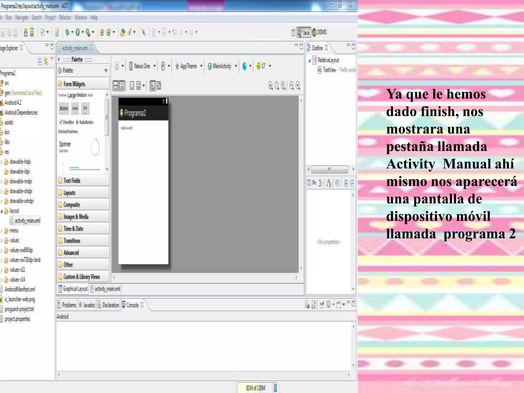 Ya que le hemos
dado finish, nos
mostrara una
pestaña llamada
Activity Manual ahí
mismo nos aparecerá
una pantalla de
dispositivo móvil
llamada programa 2
 