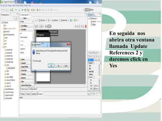 En seguida nos
abrira otra ventana
llamada Update
References 2 y
daremos click en
Yes
 