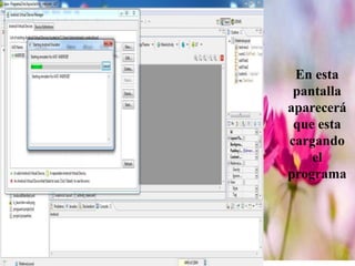 En esta
pantalla
aparecerá
que esta
cargando
el
programa
 