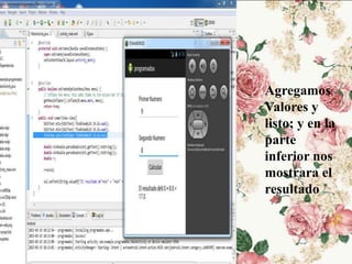 Agregamos
Valores y
listo; y en la
parte
inferior nos
mostrara el
resultado .
 