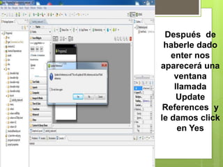 Después de
haberle dado
enter nos
aparecerá una
ventana
llamada
Update
References y
le damos click
en Yes
 