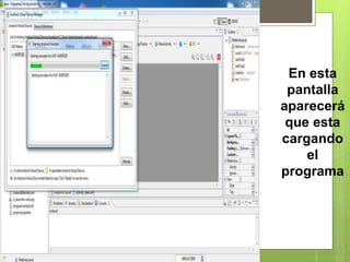 En esta
pantalla
aparecerá
que esta
cargando
el
programa
 