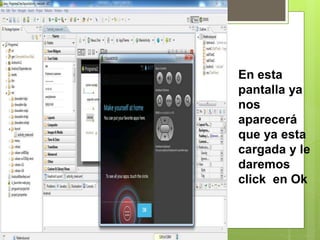 En esta
pantalla ya
nos
aparecerá
que ya esta
cargada y le
daremos
click en Ok
 