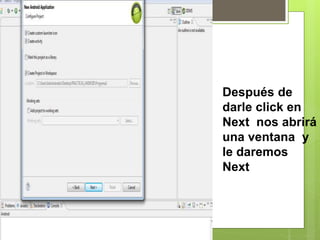 Después de
darle click en
Next nos abrirá
una ventana y
le daremos
Next
 