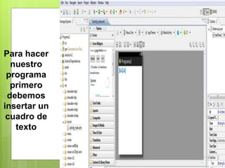 Para hacer
nuestro
programa
primero
debemos
insertar un
cuadro de
texto
 
