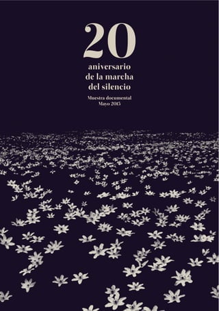 20aniversario
de la marcha
del silencio
Muestra documental
Mayo 2015
 