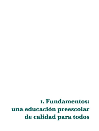 I. Fundamentos:
una educación preescolar
de calidad para todos
03/PEP/FUNDAMENTOS 6/21/04, 5:14 PM9
 