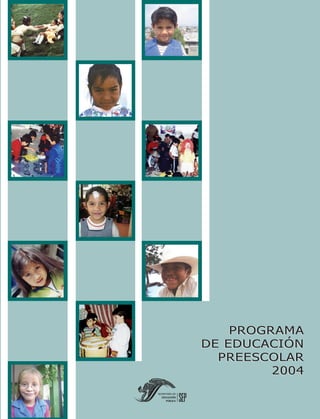 PROGRAMA
DE EDUCACIÓN
  PREESCOLAR
         2004
 
