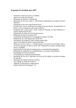 Programa de atividade para 2015
- Aumentar o número de sócios e confrades.
- Aprovar a revisão dos Estatutos.
- Realização...