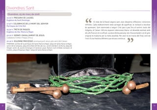 SetmanaSanta/Pasqua2016
19
Divendres Sant
18
SetmanaSanta/Pascua2016
Divendres, 25 de març de 2016
10.00 h. PREGÀRIA DE LAUDES.
Església de Sant domingo.
17.30 h. CELEBRACIÓ DE LA MORT DEL SENyOR.
Parròquia de Crist Rei.
19.30 h. TRETA DE PASSOS.
Església de Sta. Maria la Major.
20.00 h. SERMÓ I DAVALLAMENT DE JESÚS.
Col·labora l’Orfeo l’Harpa d’Inca
20.30 h. SOLEMNE PROCESSÓ acompanyant Jesús pel camí del Calvari.
ITINERARI: sortida de la parròquia de Santa Maria la Major, plaça de Santa Maria la Major,
carrer de la Campana, plaça de la Mare de Déu de Lluc, carrers del Born, la Murta, plaça de
l’Àngel, carrer de Jaume Armengol, el General Luque, Ramon Llull, el Bisbe Llompart, el
Comerç, plaça d’Espanya, Major i plaça de Santa Maria la Major.
“ “
El relat de la Passió segons sant Joan desperta reflexions i emocions
infinites. Cada esdeveniment està carregat de significat, la invitació a escoltar
és apressant. Som estimulats a seguir Crist pas a pas fins al sortint rocós del
Gòlgota, el Calvari. Allí ens esperen silenciosos Maria i el deixeble estimat amb
els ulls fixos en el crucificat. La seva última paraula, tot s’ha acomplert, en el grec
original es traduiria per la meta assolida. Per això no es tracta del final, sinó de
l’inici d’una història diferent que encara continua.
 