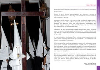 Dijous Sant
10
SetmanaSanta/Pasqua2016
SetmanaSanta/Pasqua2016
11
Peraquestesdatescelebramunafestareligiosad’unatranscendentalimportància
per als cristians.
Revivim els darrers dies que Jesús estigué a la terra físicament i, sobretot, la
importància de la manera que Ell va elegir viure davant les situacions tan adverses
que envoltaven el seu final.
Els darrers dies de Jesús a la terra varen estar envoltats de grans proves i
dificultats, la majoria molt més fortes del que qualsevol persona humana pot
aguantar, però, així i tot, aquest gran mestre demostrà –mitjançant el seu
exemple– la grandesa que pot arribar a tenir l’home quan es posa en contacte
amb el seu interior i ho manifesta amb obres.
L’existència de Jesús, protagonista d’aquesta setmana, ens mostra el camí a
seguir per acostar-nos cada vegada més al nostre Pare creador. Un camí i una
vida dedicada a complir la voluntat de Déu manifestada desinteressadament a
la humanitat.
La vida de Jesús ens convida a la reflexió sobre el nostre comportament amb
l’altra gent, la nostra actitud davant les situacions del dia a dia i la manera en què
puguem millorar si ens ho proposam.
Si feim un petit esforç i seguim el camí que ens mostrà Jesús, serà una gran passa
per aixecar la qualitat de vida entre nosaltres, i contribuirem a la conciliació de
tota la humanitat, on tots els homes siguin germans i ens mirem els uns als altres
d’igual manera, amb consciència del Crist que duim dins cadascun de nosaltres, i
d’aquesta manera permetre que el Regne del Cel sigui present aquí a la Terra, tal
com va anunciar Jesús Home.
Estimats confrares, aquests dies són molt propicis per recordar els ensenyaments
del Gran Mestre d’Amor i Misericòrdia, i si els comparam amb el nostre estil de
vida, podrem fer un mapa per seguir el camí de la vida diària que ens va ensenyar
Jesús. Si ho feim així, sense cap dubte serà una manera per ALÇAR els VALORS
HUMANS dins la nostra societat.
Jaume Tortella Planas
Setmana Santa 2016
Reflexió
 