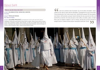 Dijous Sant
14
SetmanaSanta/Pasqua2016
SetmanaSanta/Pasqua2016
15
Dijous, 24 de març de 2016
17.30 h. CELEBRACIÓ DEL SOPAR DEL SENyOR.
Crist Rei
19.15 h. TRETA DE PASSOS.
Sta. Maria la Major
20.00 h. SOLEMNE PROCESSÓ acompanyant Jesús pel camí del Calvari.
ITINERARI: sortida de la parròquia de Santa Maria la Major, plaça de Santa Maria la Major,
carrers de la Campana, el Born, Sant Francesc, el Vent, Fra Juníper Serra, Gran Via de
Colom, el General Luque, Ramon Llull, les Germanies, Sant Domingo, Jaume Armengol, el
Comerç, plaça d’Espanya, Major i plaça de Santa Maria la Major.
“ “
Joan ens condueix dins el cenacle. Cau el sol sobre Jerusalem i Jesús
celebra el seu darrer sopar amb els deixebles. L’evangelista diu que ja ha arribat
l’hora extrema de Crist: la de la seva mort i glorificació pasqual. Els seus gestos
són d’amor, de lliurament, perquè, havent estimat els seus que eren al món, els
estimà fins a l’extrem. Els renta els peus a tots, àdhuc al traïdor Judes i al rebel
Pere, que no trigarà a negar-lo. Com un esclau, serveix fins al final, perquè ha
vengut a servir i a donar la seva vida en rescat per molts (Mc 10,45).
 