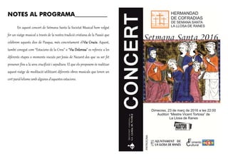 NOTES AL PROGRAMA____________________
En aquest concert de Setmana Santa la Societat Musical hem volgut 
fer un viatge mus...