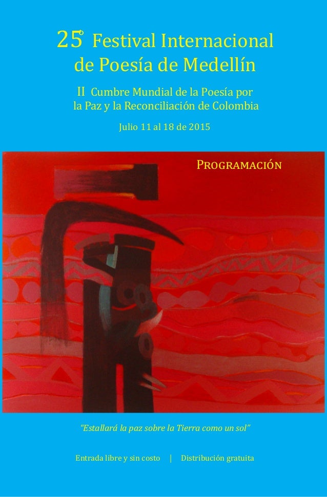 1
25 Festival Internacional
de Poesía de Medellín
II Cumbre Mundial de la Poesía por
la Paz y la Reconciliación de Colombi...