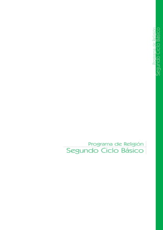 ProgramadeReligión
SegundoCicloBásico
Programa de Religión
Segundo Ciclo Básico
 