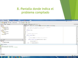 8.-Pantalla donde indica el 
problema compilado 
