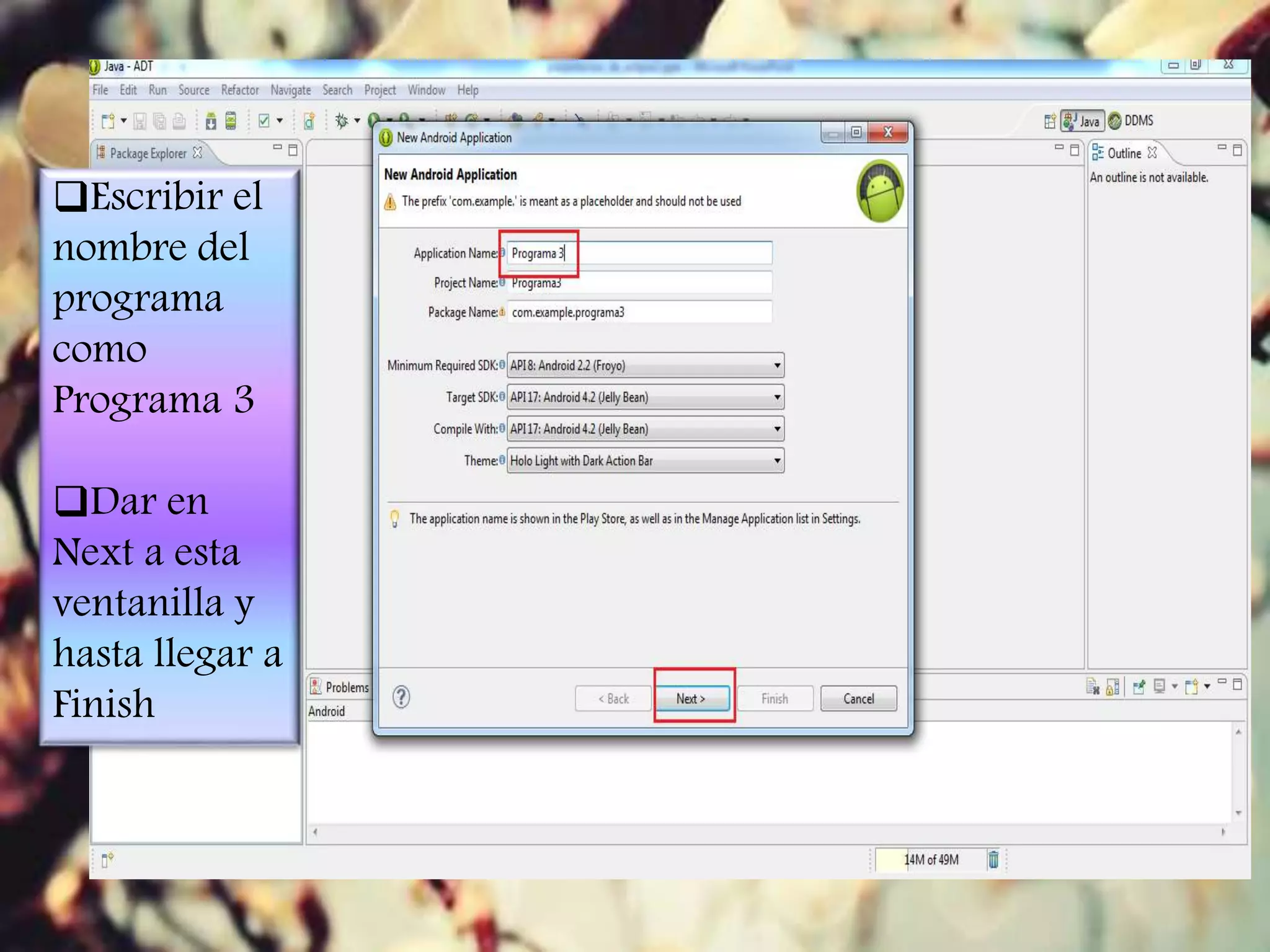 Escribir el
nombre del
programa
como
Programa 3
Dar en
Next a esta
ventanilla y
hasta llegar a
Finish
 