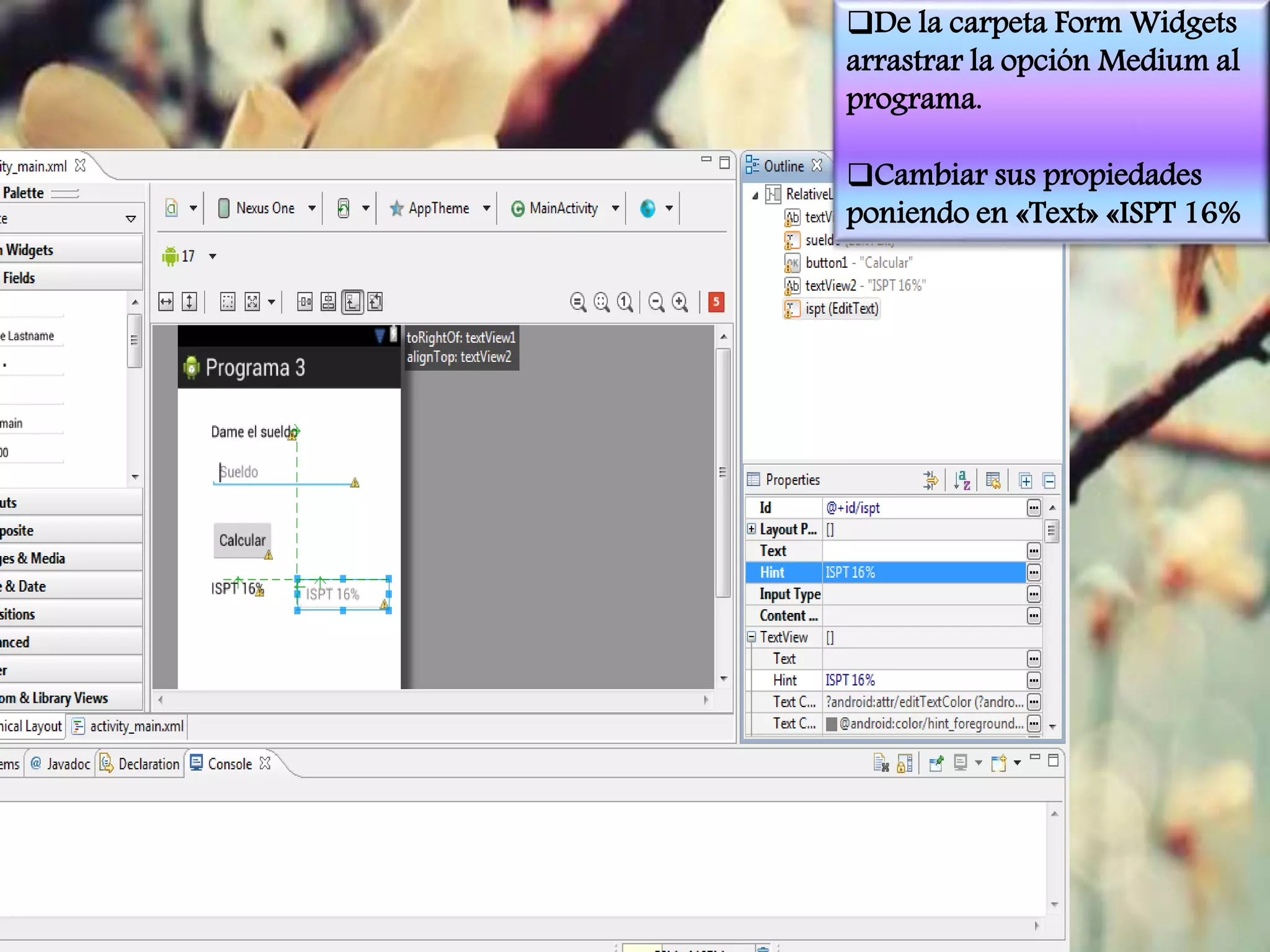 De la carpeta Form Widgets
arrastrar la opción Medium al
programa.
Cambiar sus propiedades
poniendo en «Text» «ISPT 16%
 