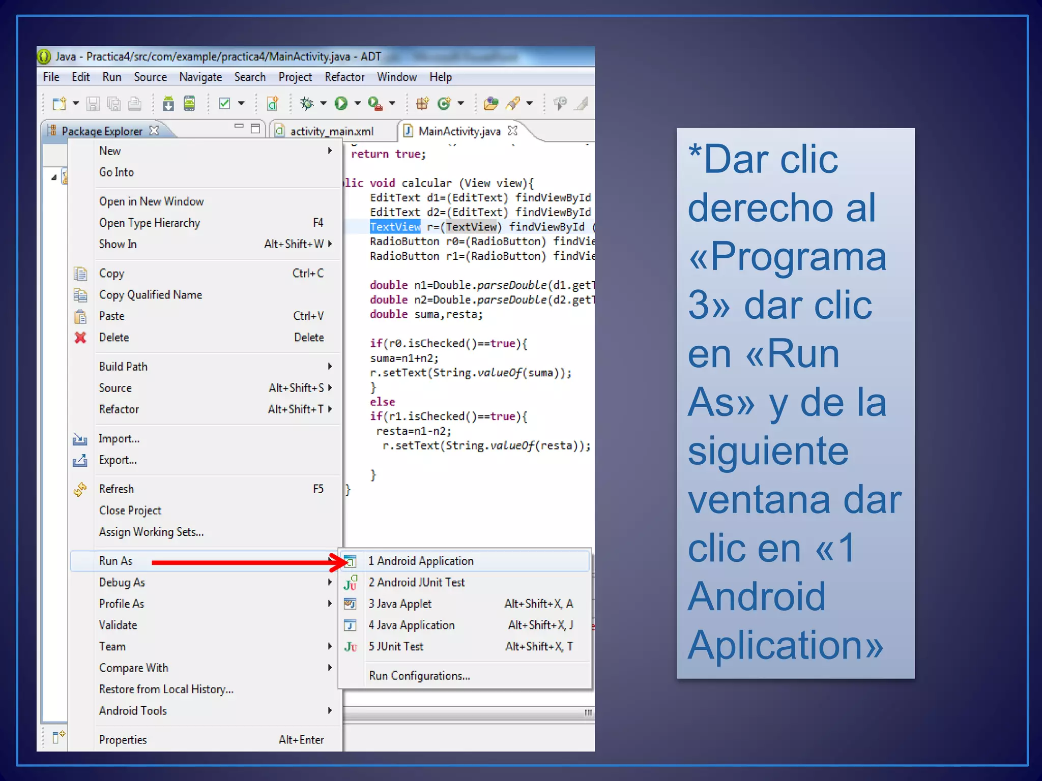 *Dar clic
derecho al
«Programa
3» dar clic
en «Run
As» y de la
siguiente
ventana dar
clic en «1
Android
Aplication»
 