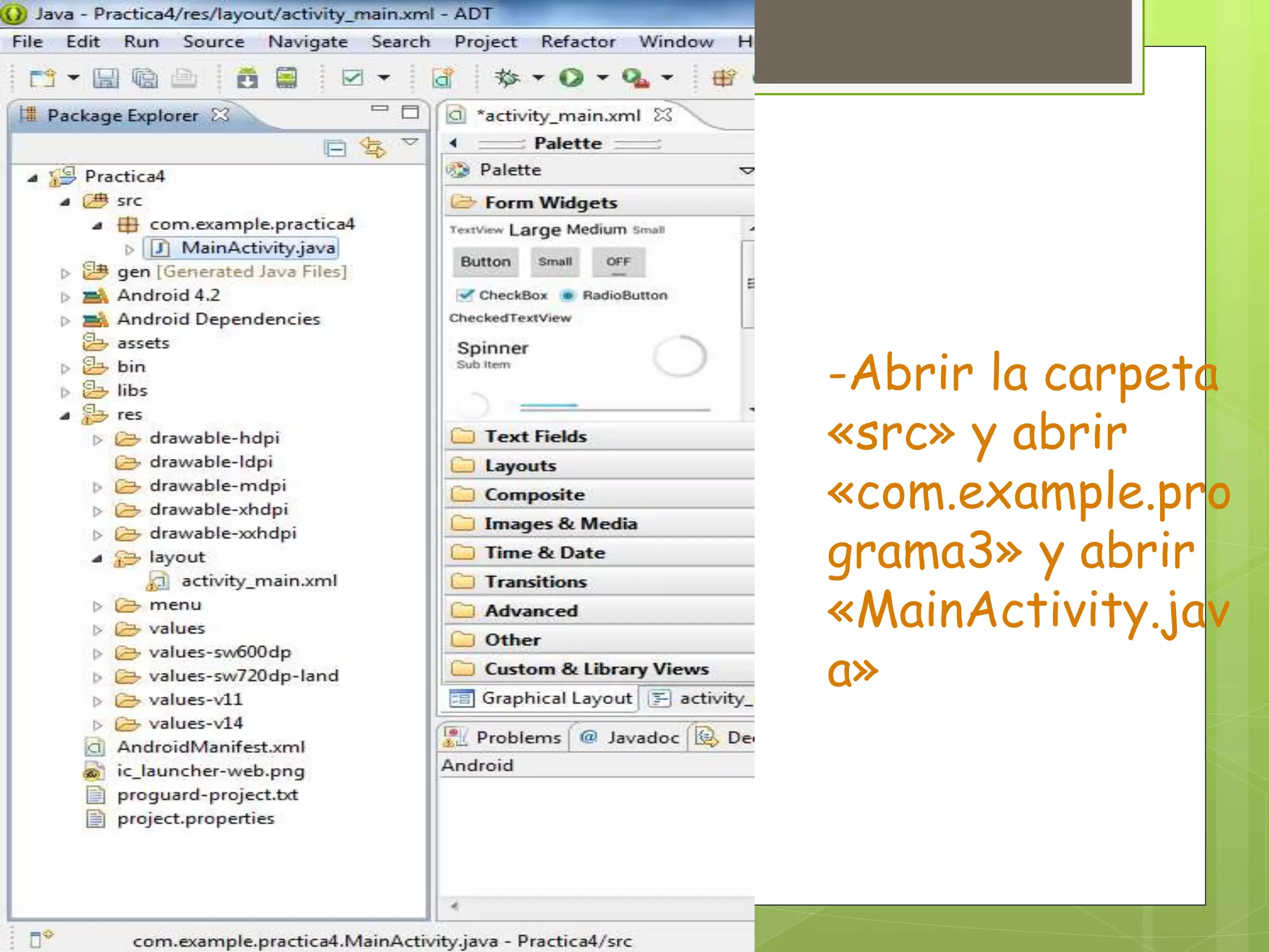 -Abrir la carpeta
«src» y abrir
«com.example.pro
grama3» y abrir
«MainActivity.jav
a»
 