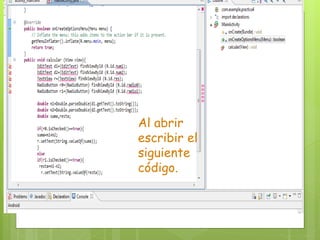 Al abrir
escribir el
siguiente
código.
 