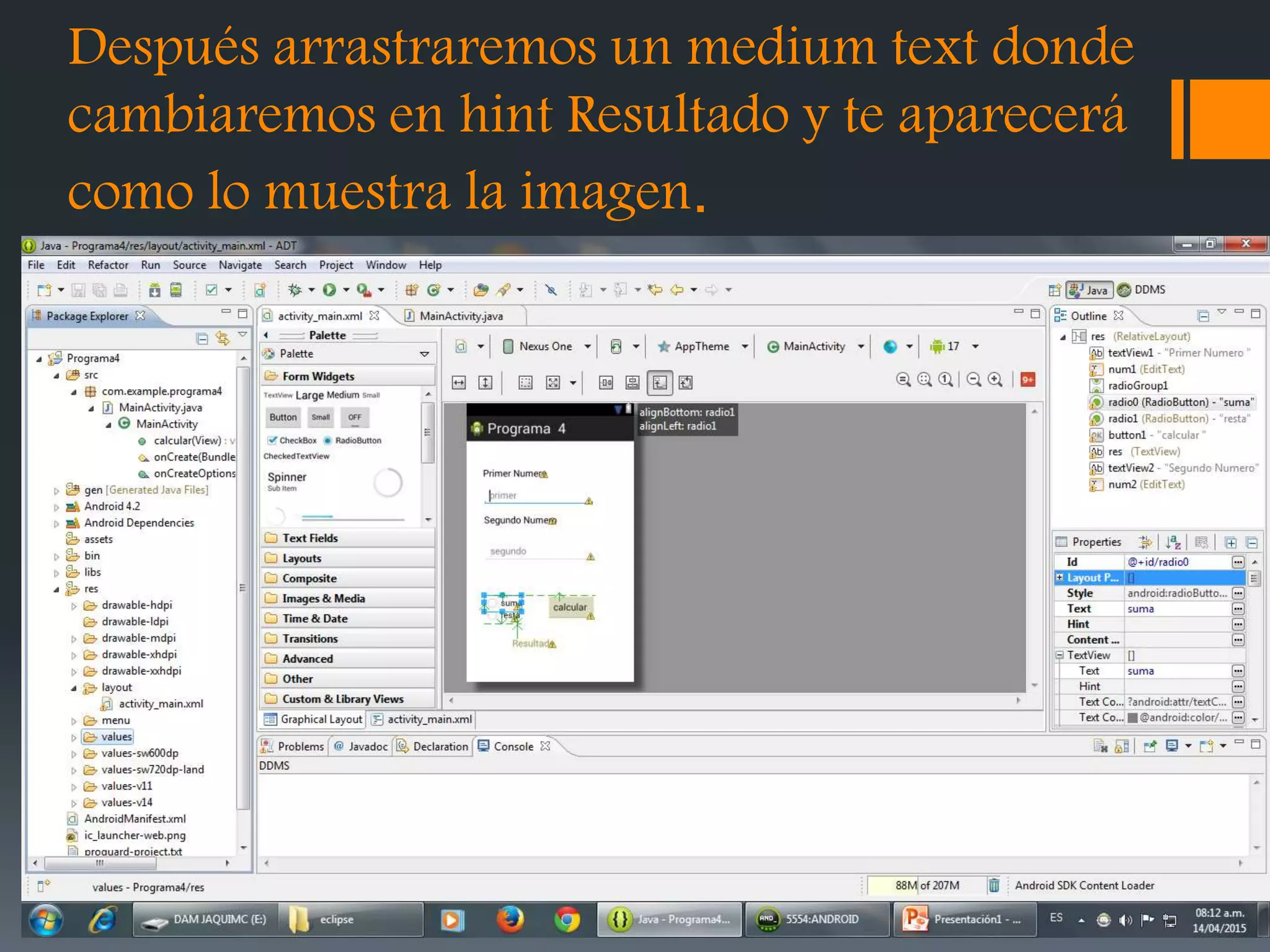 Después arrastraremos un medium text donde
cambiaremos en hint Resultado y te aparecerá
como lo muestra la imagen.
 