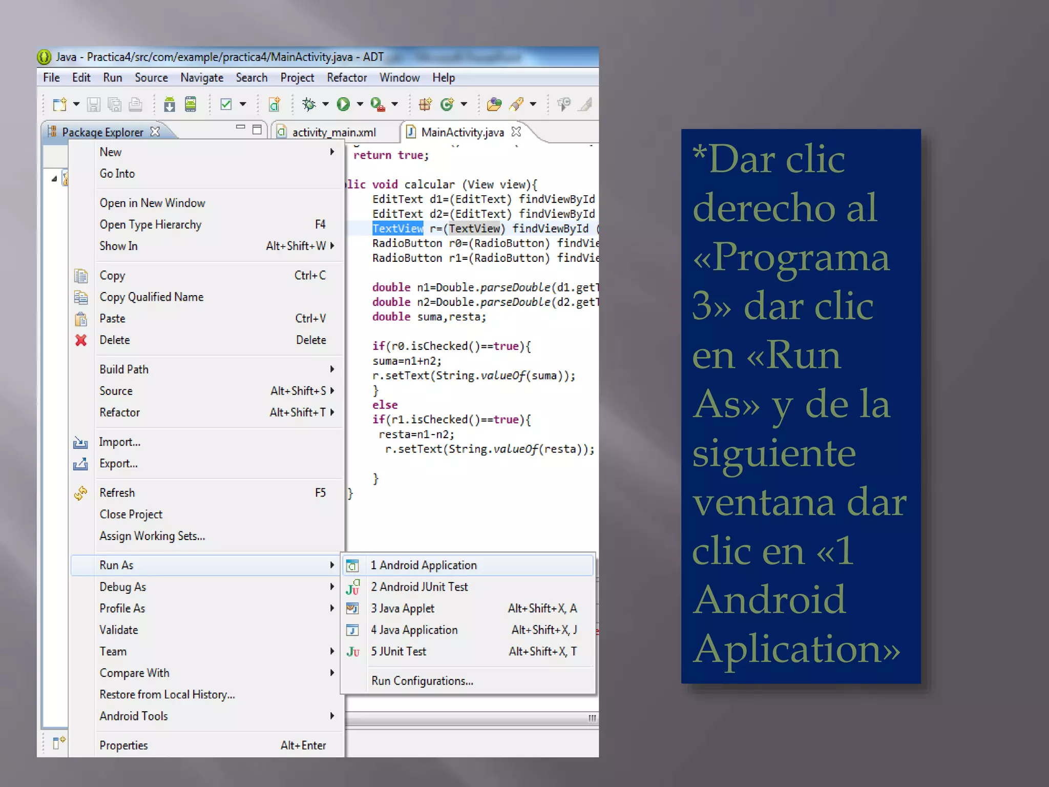 *Dar clic
derecho al
«Programa
3» dar clic
en «Run
As» y de la
siguiente
ventana dar
clic en «1
Android
Aplication»
 