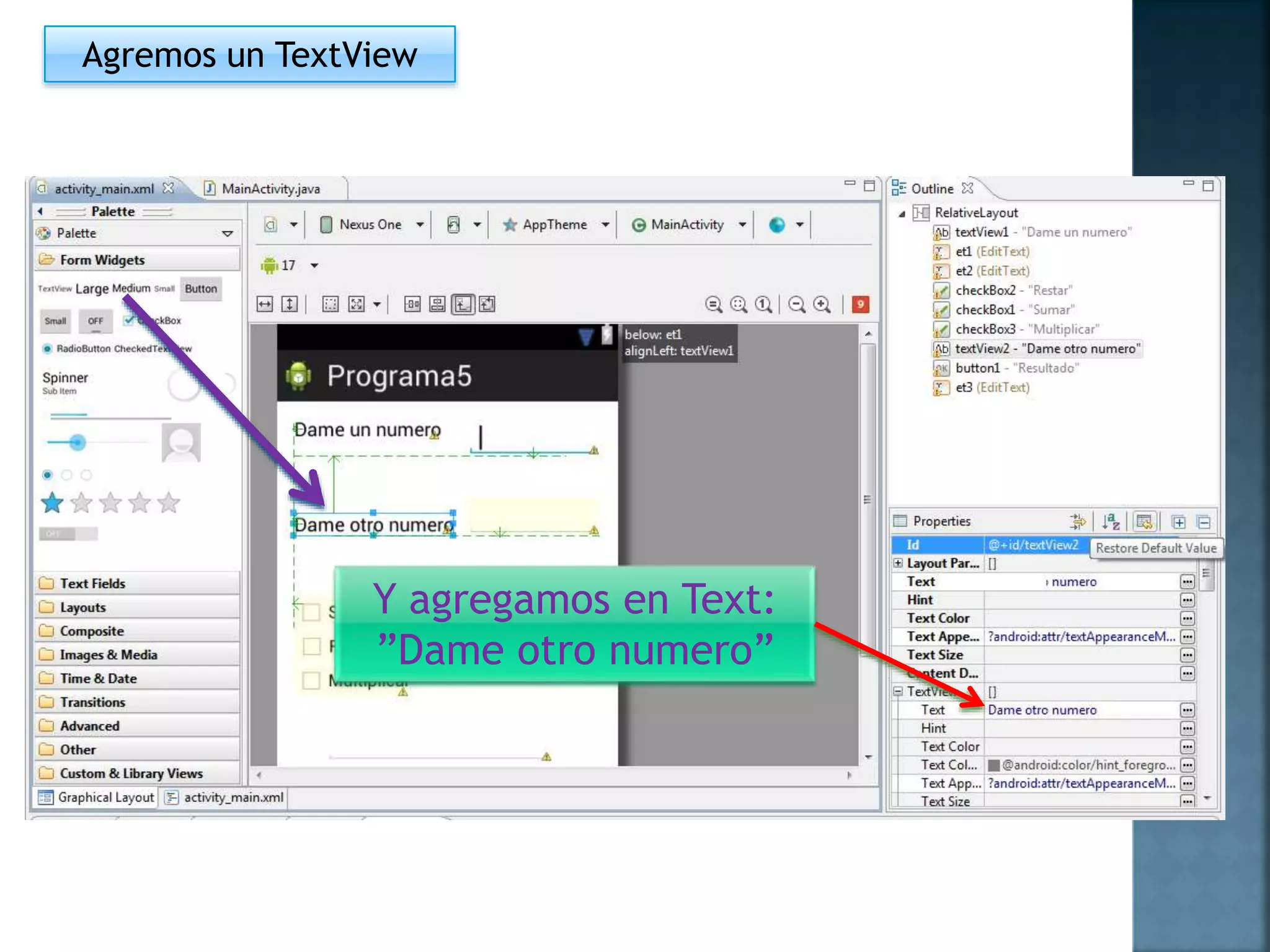 Agremos un TextView
Y agregamos en Text:
”Dame otro numero”