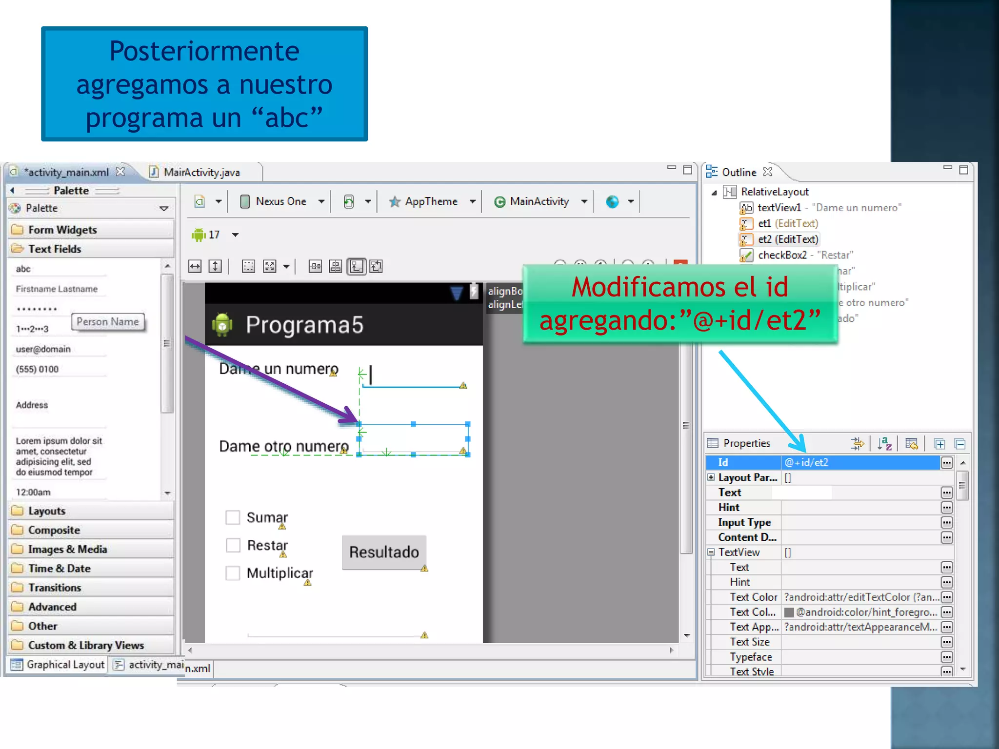 Posteriormente
agregamos a nuestro
programa un “abc”
Modificamos el id
agregando:”@+id/et2”