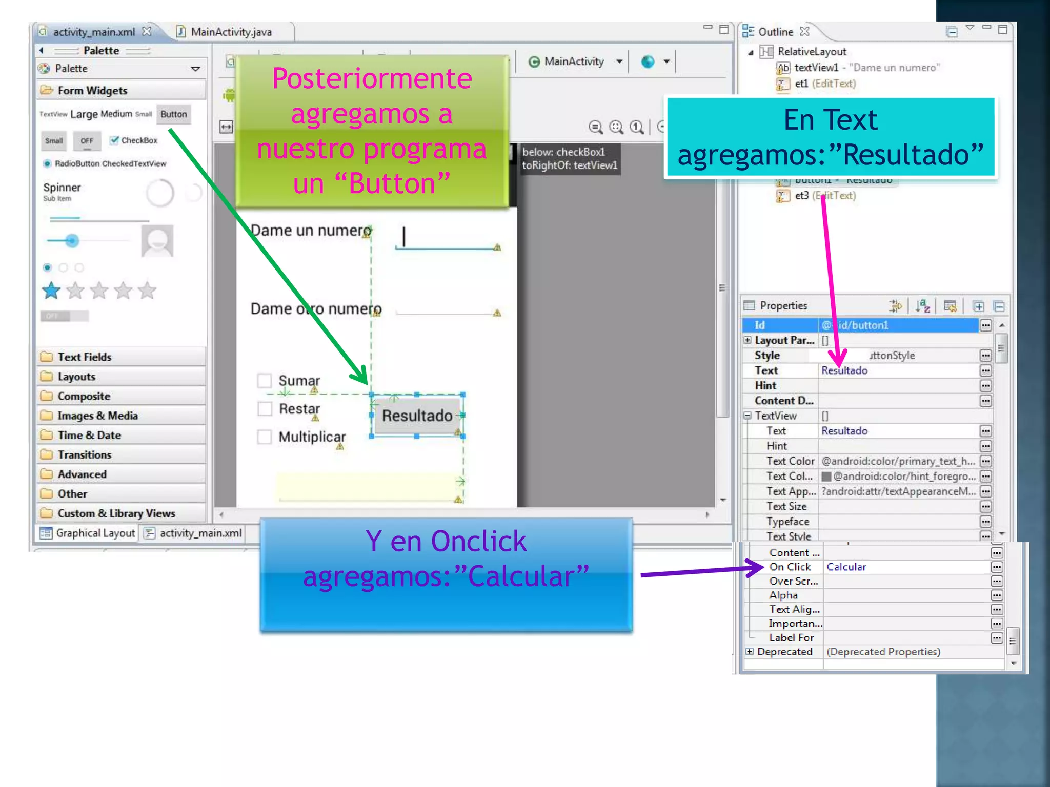 Posteriormente
agregamos a
nuestro programa
un “Button”
En Text
agregamos:”Resultado”
Y en Onclick
agregamos:”Calcular”
