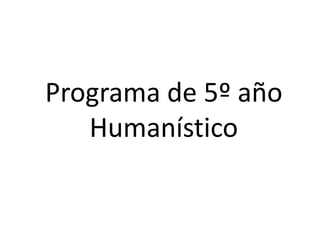 Programa de 5º año Humanístico  