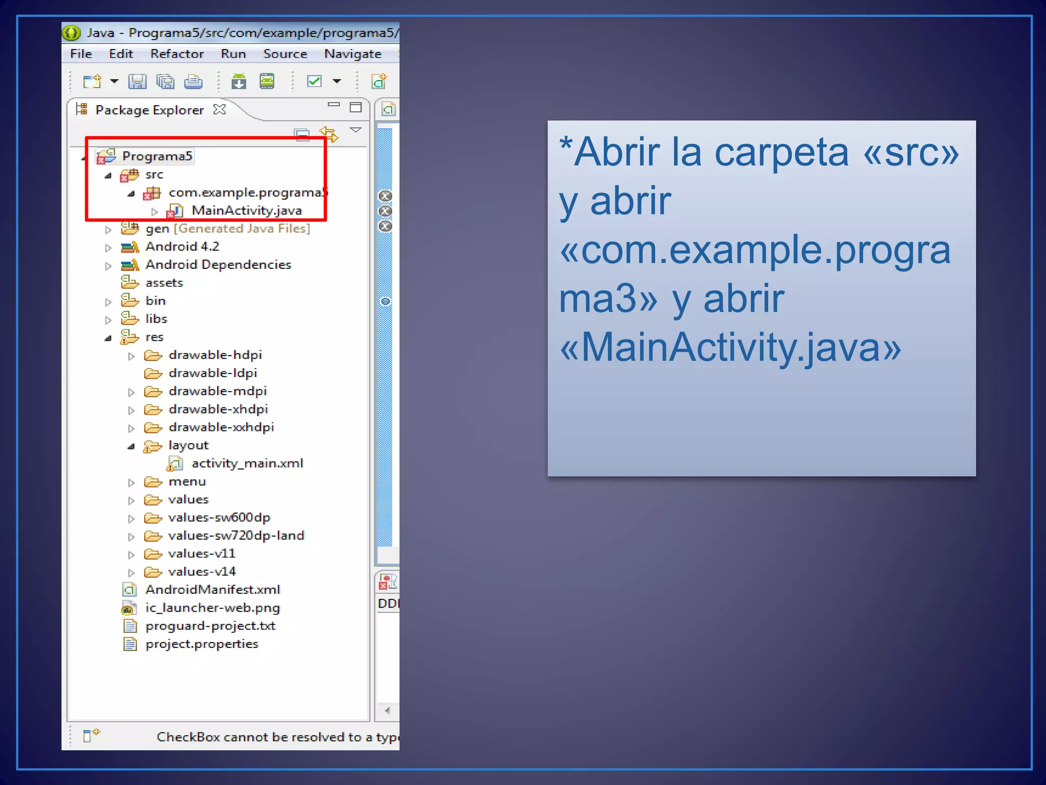 *Abrir la carpeta «src»
y abrir
«com.example.progra
ma3» y abrir
«MainActivity.java»
 