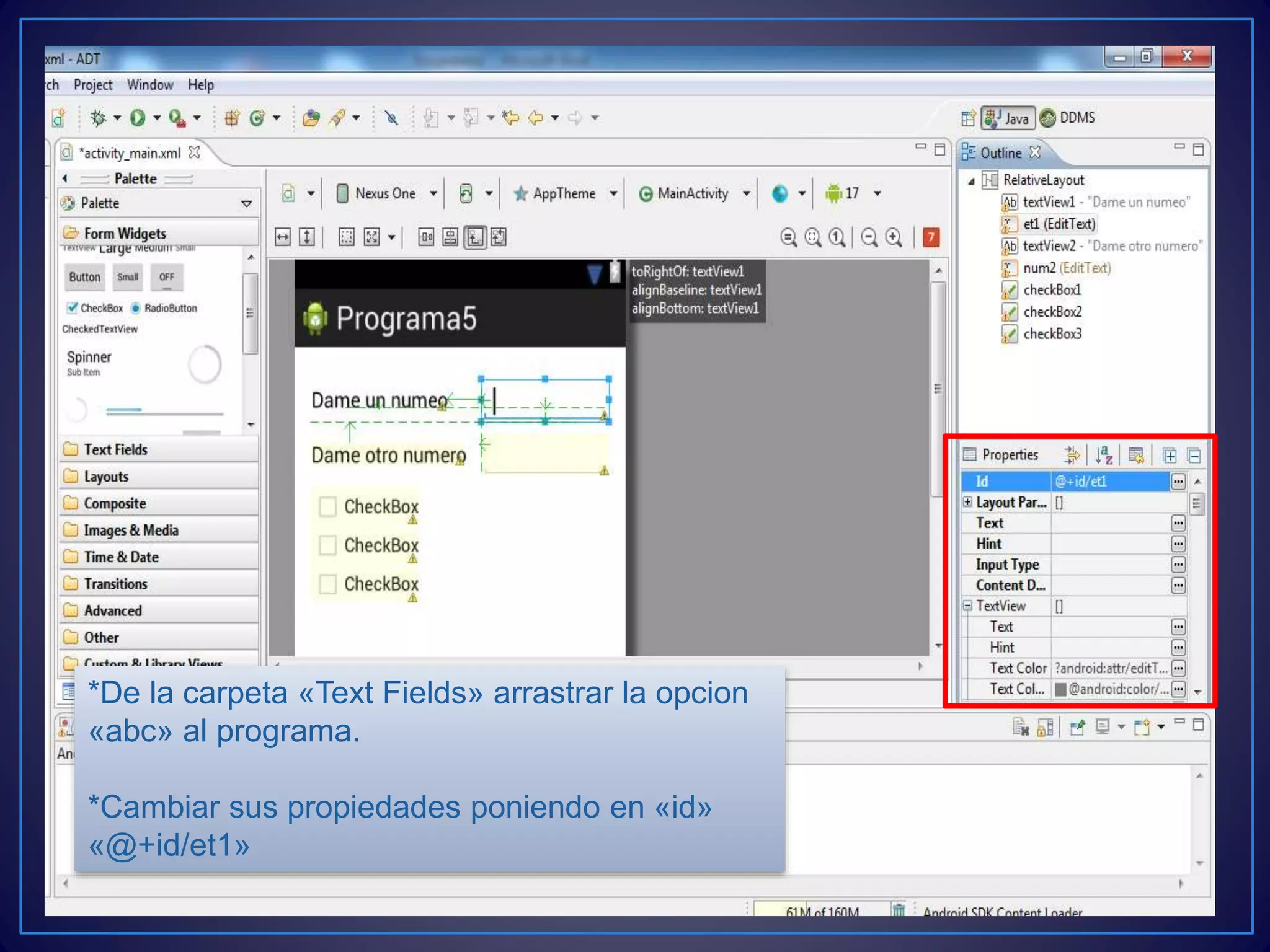 *De la carpeta «Text Fields» arrastrar la opcion
«abc» al programa.
*Cambiar sus propiedades poniendo en «id»
«@+id/et1»
 