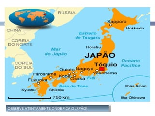 4




    OBSERVE ATENTAMENTE ONDE FICA O JAPÃO!
 
